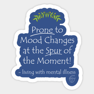 Prone to Mood Changes Sticker